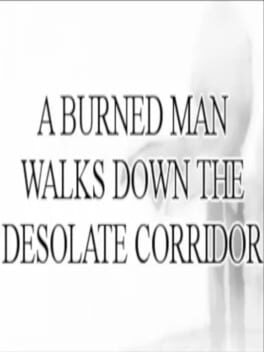 A Burned Man Walks Down The Desolate Corridor cover image