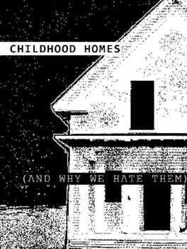 Childhood Homes: And Why We Hate Them cover image