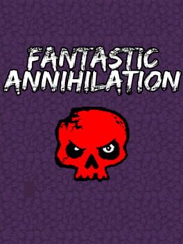 Fantastic Annihilation cover image