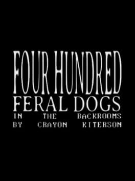 Four Hundred Feral Dogs In The Backrooms cover image