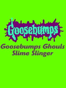 Goosebumps Ghouls Slime Slinger cover image