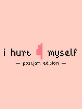 I Hurt Myself: Postjam Edition cover art
