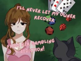 I'll Never Let My Owner Recover From Her Gambling Addiction cover image