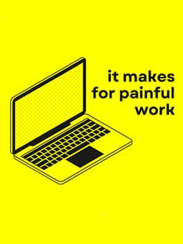 It Makes for Painful Work cover image