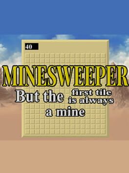 Minesweeper But the First Tile is Always a Mine cover image