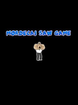 Mordecai Saw Game cover image