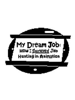My Dream Job: How I Survived Job Hunting in Animation cover image