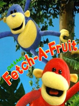 Ooh, Aah, & You: Fetch-a-Fruit cover image