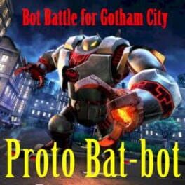 Proto Bat-Bot: Battle for Gotham City cover image