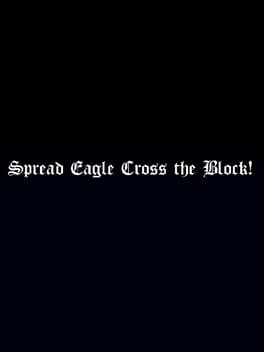 Spread Eagle Cross the Block! cover image