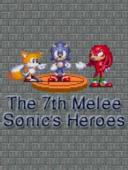 The 7th Melee: Sonic's Heroes cover image