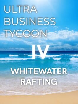 Ultra Business Tycoon IV: Whitewater Rafting cover image