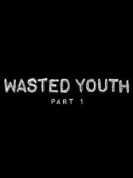 Wasted Youth, Part 1 cover image