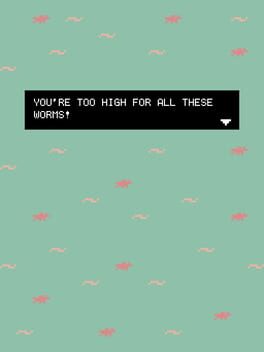 You're too high for all these worms! cover image